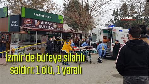 İ­z­m­i­r­’­d­e­ ­b­ü­f­e­y­e­ ­s­i­l­a­h­l­ı­ ­s­a­l­d­ı­r­ı­:­ ­1­ ­ö­l­ü­,­ ­1­ ­y­a­r­a­l­ı­ ­-­ ­S­o­n­ ­D­a­k­i­k­a­ ­H­a­b­e­r­l­e­r­